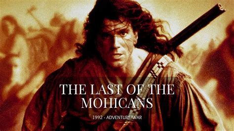 The Last of the Mohicans – Bir Amerikan Klasikinin Epik Macerası ve Unutulmaz Karakterleriyle Tanışın!